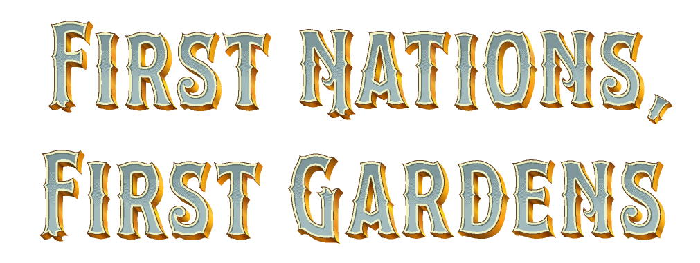 First Nations, first gardens