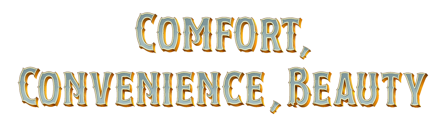 Comfort, Convenience, Beauty