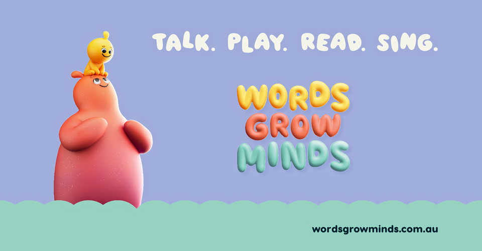 Words Grow Minds - Talk Play Read Sing